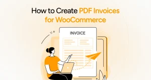 How to Create PDF Invoices for WooCommerce